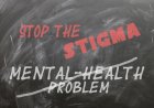 DOES MENTAL HEALTH STIGMA STILL EXIST?